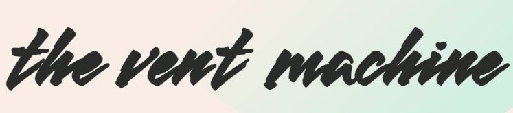 The Vent Machine